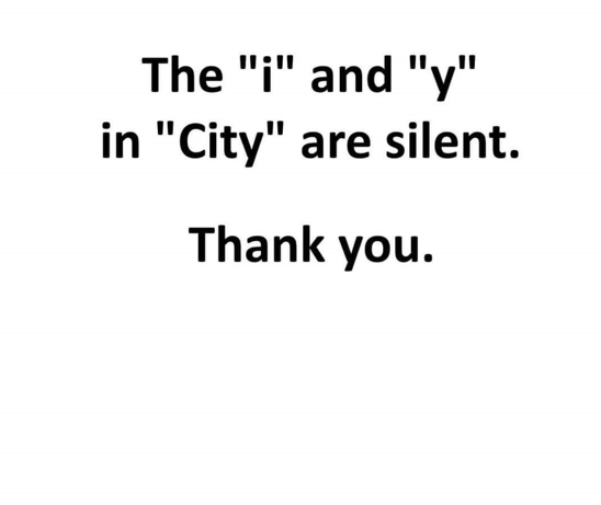 The "i" and "y" in "City" are silent. Thank you.