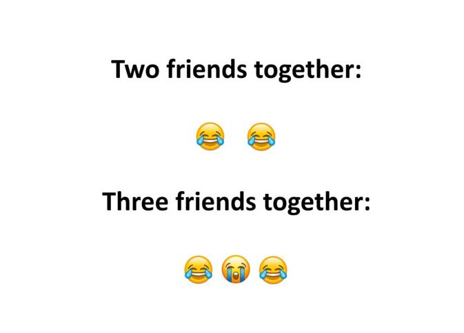Two friends together vs Three friends together