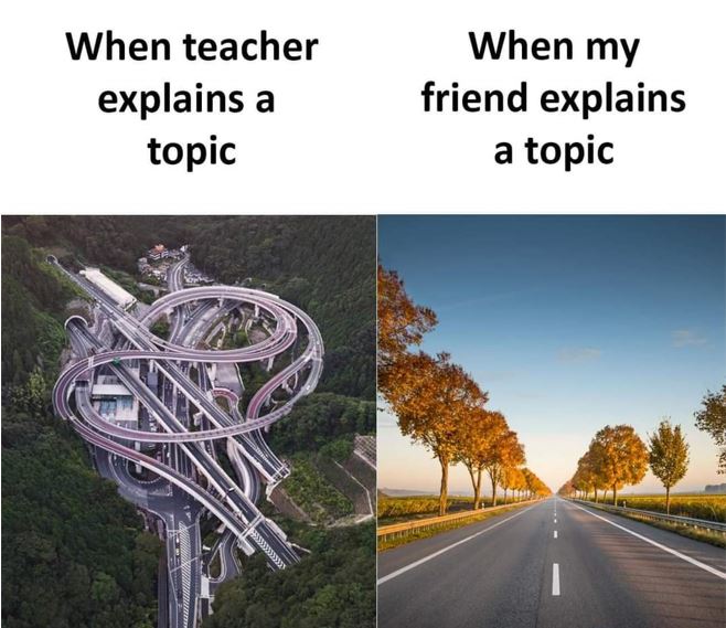 When teacher explains a topic vs When my friend explains a topic
