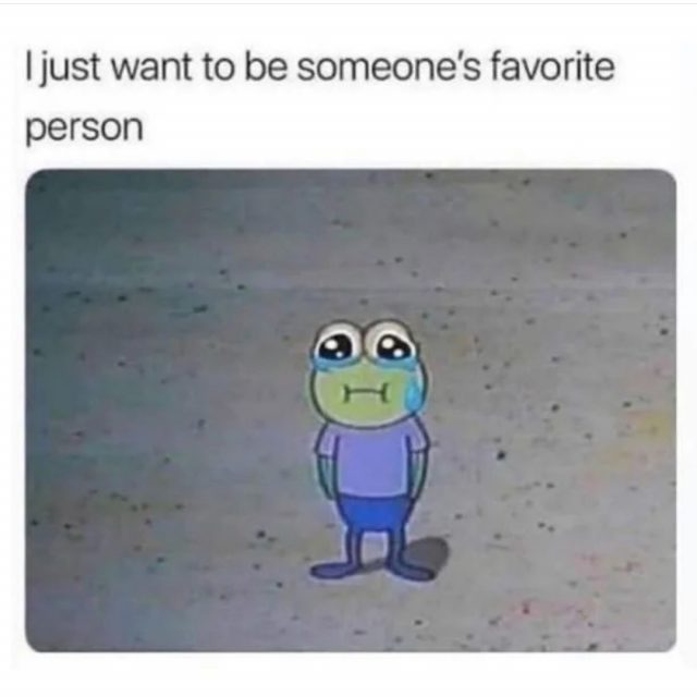 I just want to be someone's favorite person