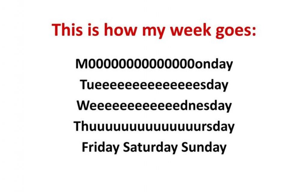 This is how my week goes